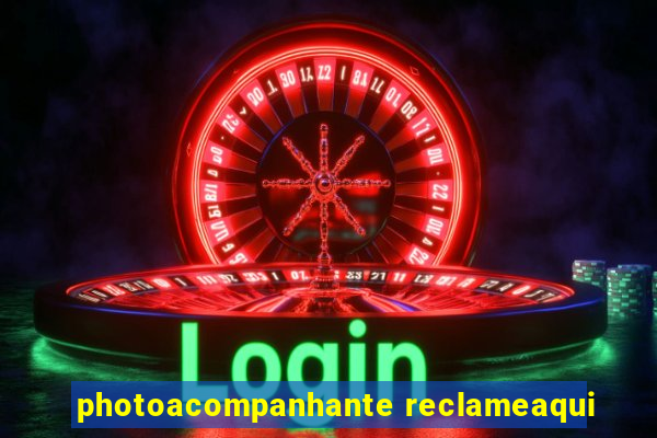 photoacompanhante reclameaqui